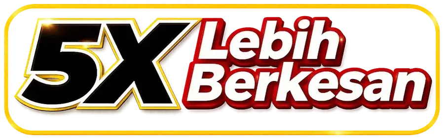 5X Lebih Berkesan